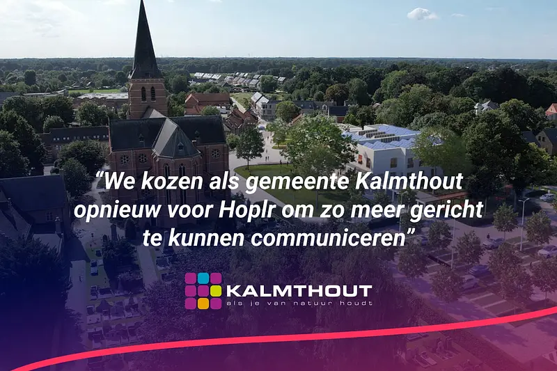 “We kozen als gemeente Kalmthout opnieuw voor Hoplr om zo meer gericht te kunnen communiceren”