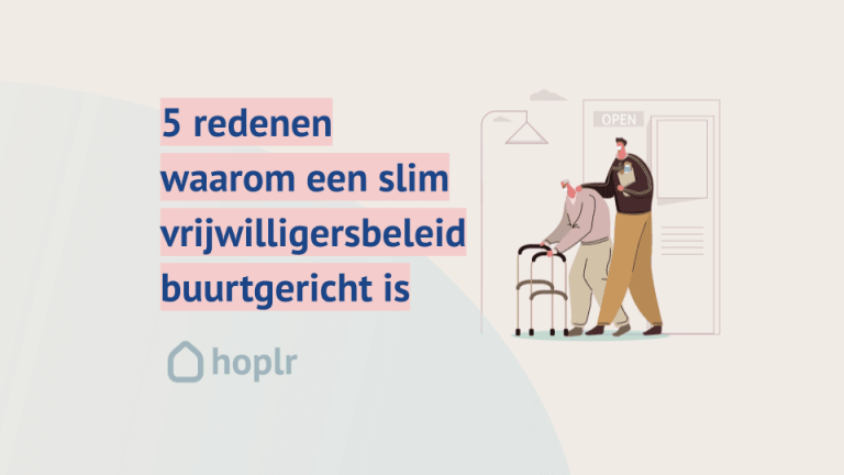Vrijwilligerswerking: Vijf redenen waarom een slim vrijwilligersbeleid buurtgericht is