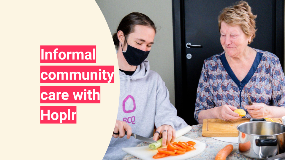 Informal community care and longer independent living with Hoplr