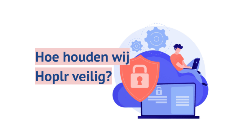 Zo houden wij digitaal buurtnetwerk Hoplr veilig voor onze gebruikers