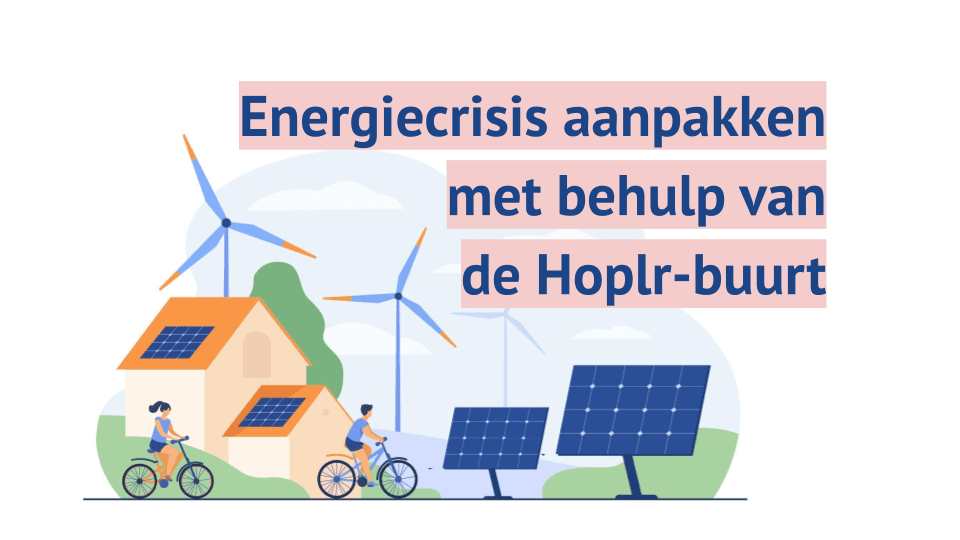 Energiecrisis aanpakken: 9 manieren waarop gemeentebesturen zich tot de Hoplr-buurt richten