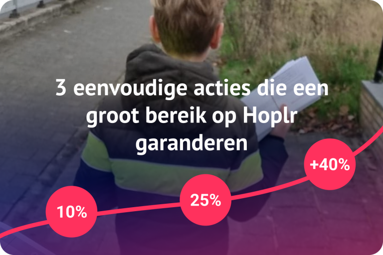 3 eenvoudige acties die een groot bereik op Hoplr garanderen