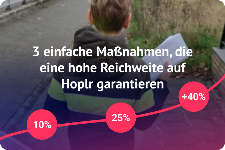 3 einfache Maßnahmen, die eine hohe Reichweite auf Hoplr garantieren