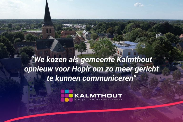 “We kozen als gemeente Kalmthout opnieuw voor Hoplr om zo meer gericht te kunnen communiceren”