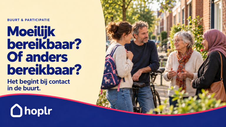 Hoplr-cover met vier pratende buren en de tekst ‘Moeilijk bereikbaar? Of anders bereikbaar?’